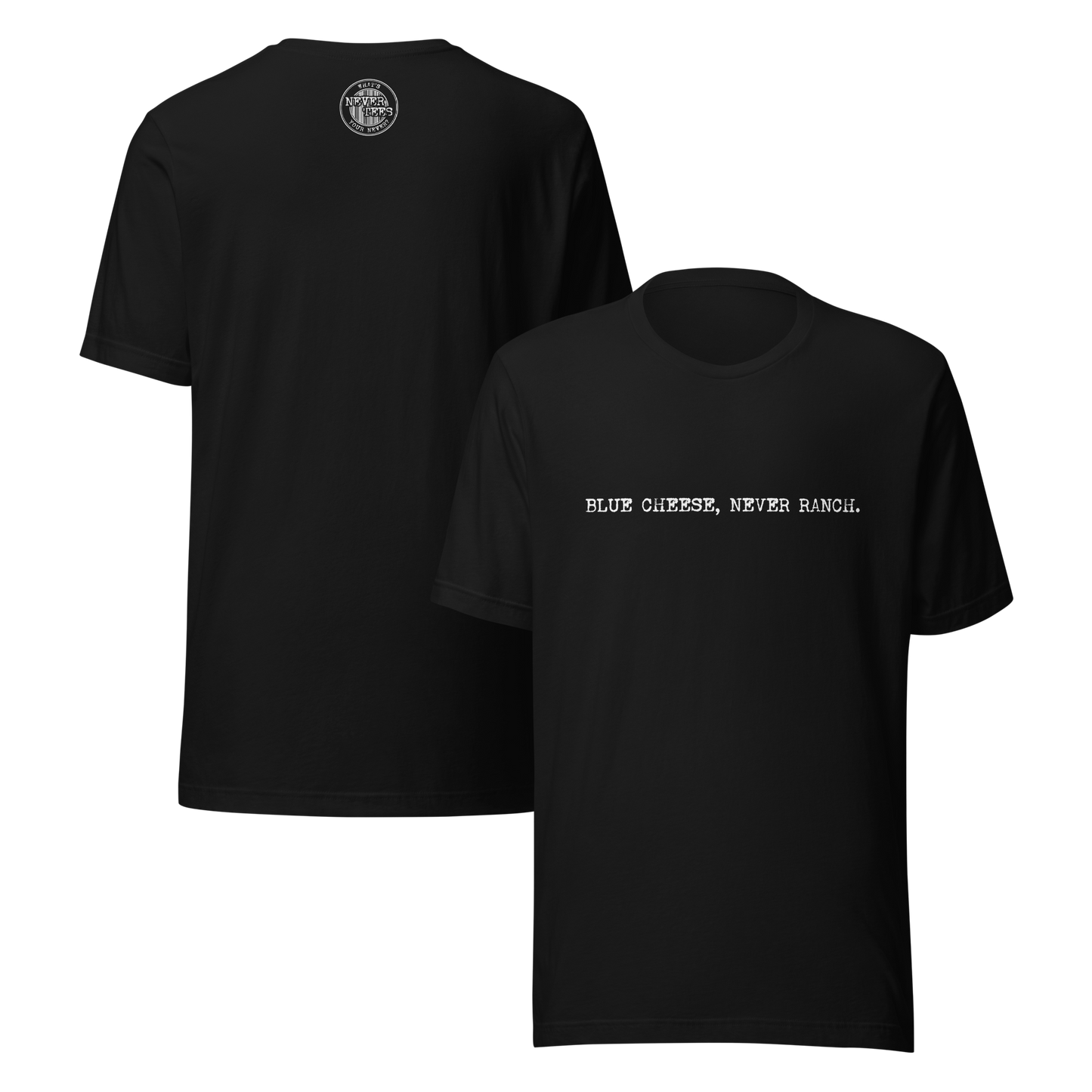 Blue Cheese, Never Ranch Unisex t-shirt