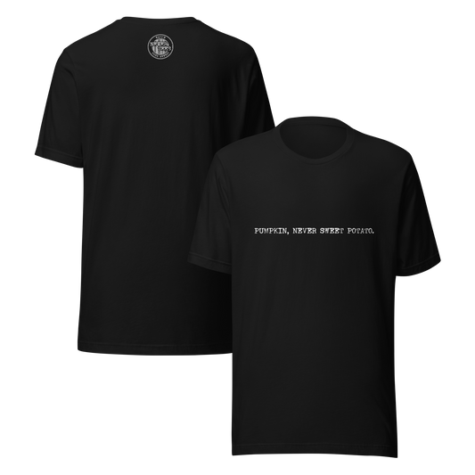 Pumpkin Never Sweet Potatos Unisex t-shirt
