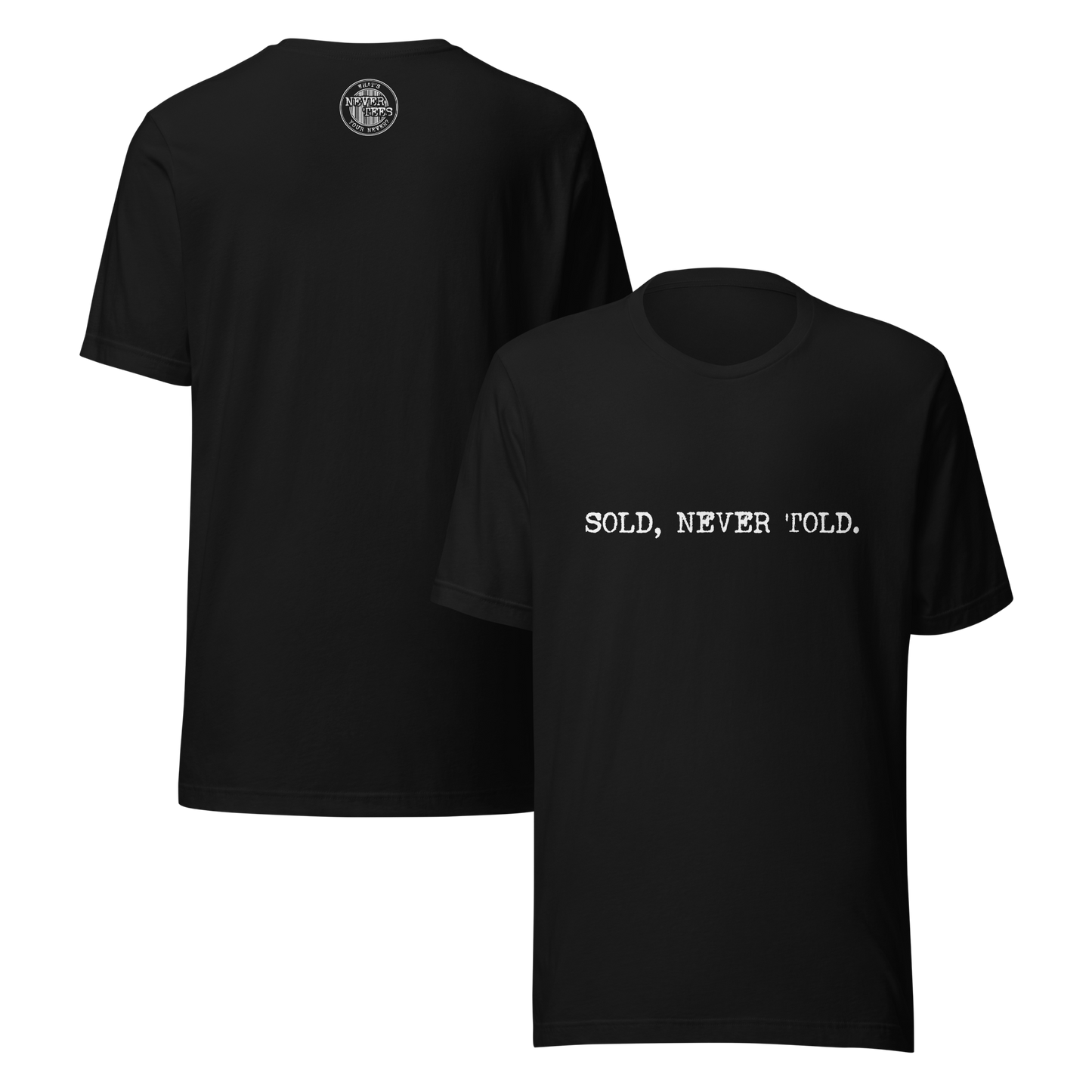 Sold, Never Told Unisex t-shirt