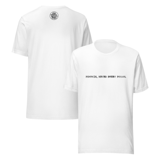 Pumpkin Never Sweet Potato Unisex t-shirt