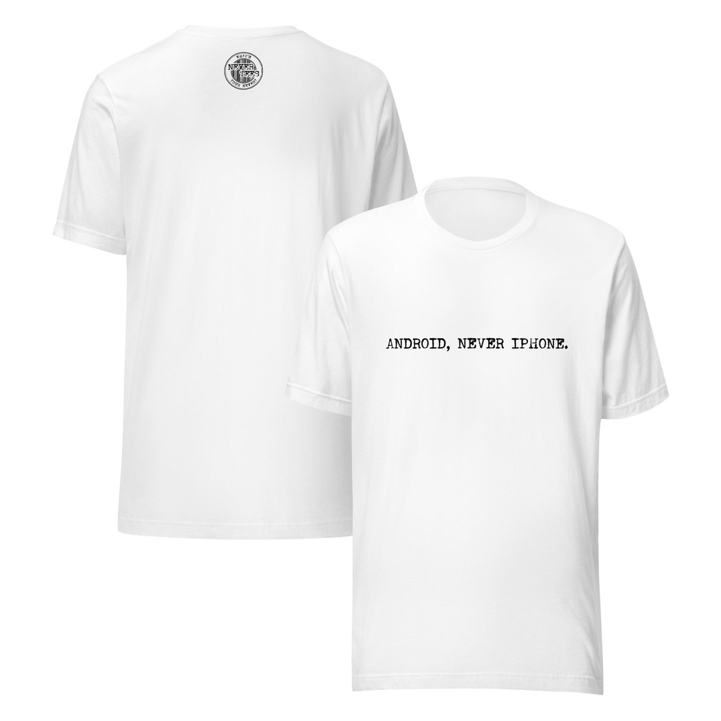 Android, Never iPhone Unisex t-shirt